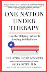 One Nation Under Therapy: How the Helping Culture Is Eroding Self-Reliance - Christina Hoff Sommers, Sally Satel (ISBN: 9780312304447)