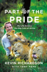 PART OF THE PRIDE - Kevin Richardson, Tony Park (ISBN: 9780312556730)