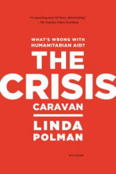 CRISIS CARAVAN - Linda Polman, Liz Waters (ISBN: 9780312610586)