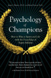 Psychology of Champions: How to Win at Sports and Life with the Focus Edge of Super-Athletes (ISBN: 9780313354366)
