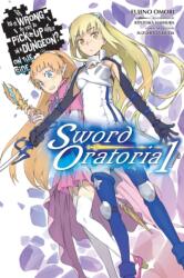 Is It Wrong to Try to Pick Up Girls in a Dungeon? On the Side: Sword Oratoria, Vol. 1 (ISBN: 9780316315333)