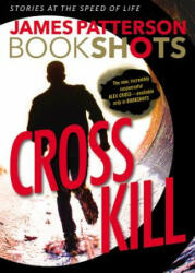 Cross Kill: A Bookshot - James Patterson (ISBN: 9780316317146)