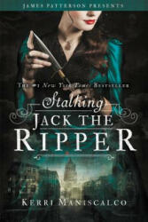 Stalking Jack the Ripper - Kerri Maniscalco, James Patterson (ISBN: 9780316464284)