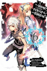 Is It Wrong to Try to Pick Up Girls in a Dungeon? , Vol. 6 (manga) - Fujino Omori (ISBN: 9780316552608)