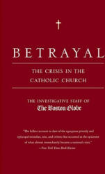 Betrayal - Investigative Staff of the Boston Globe (ISBN: 9780316776752)