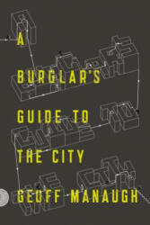 Burglar's Guide to the City - Geoff Manaugh (ISBN: 9780374117269)
