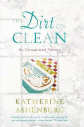 The Dirt on Clean: An Unsanitized History (ISBN: 9780374531379)