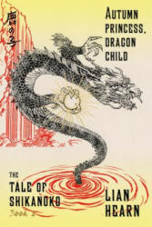 Autumn Princess, Dragon Child - Lian Hearn (ISBN: 9780374536329)