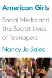 American Girls: Social Media and the Secret Lives of Teenagers - Sales Nancy Jo (ISBN: 9780385353922)