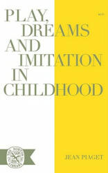 Play, Dreams, and Imitation in Childhood - Jean Piaget (ISBN: 9780393001716)