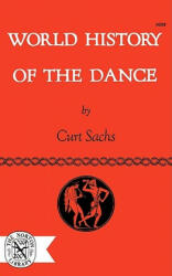 World History of the Dance - Curt Sachs (ISBN: 9780393002096)