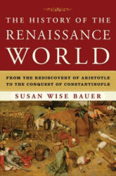 History of the Renaissance World - Susan Wise Bauer (ISBN: 9780393059762)