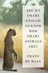Are We Smart Enough to Know How Smart Animals Are? - Frans De Waal (ISBN: 9780393246186)