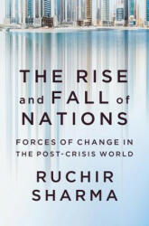 Rise and Fall of Nations - Forces of Change in the Post-Crisis World - Ruchir Sharma (ISBN: 9780393248890)