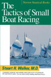 Tactics of Small Boat Racing - Stuart H. Walker (ISBN: 9780393308013)