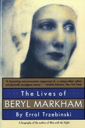 Lives of Beryl Markham - Errol Trzebinski (ISBN: 9780393312522)