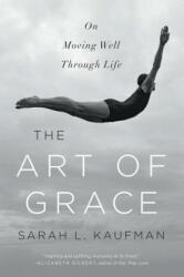The Art of Grace: On Moving Well Through Life (ISBN: 9780393353181)