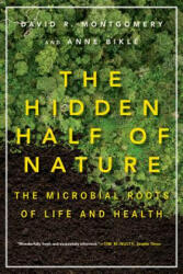 Hidden Half of Nature - David R. Montgomery, Anne Bikle (ISBN: 9780393353372)