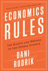 Economics Rules - The Rights and Wrongs of the Dismal Science - Dani Rodrik (ISBN: 9780393353419)