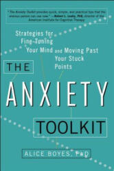 The Anxiety Toolkit - Alice Boyes Ph. D (ISBN: 9780399169250)