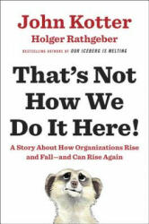 That's Not How We Do It Here! - John Kotter, Holger Rathgeber (ISBN: 9780399563942)