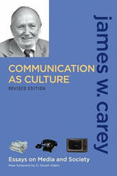 Communication as Culture, Revised Edition - James W Carey (ISBN: 9780415989763)