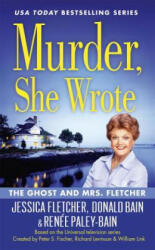Murder, She Wrote: The Ghost And Mrs Fletcher - Jessica Fletcher, Renee Paley-Bain, Donald Bain (ISBN: 9780451477378)