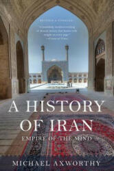 A History of Iran: Empire of the Mind - Michael Axworthy (ISBN: 9780465098767)