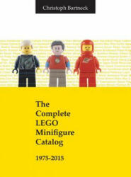 Complete Lego Minifigure Catalog 1975-2015 - Christoph Bartneck (ISBN: 9780473372965)