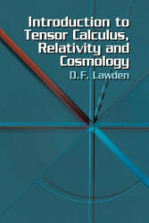 Introduction to Tensor Calculus, Relativity and Cosmology - Derek F. Lawden (ISBN: 9780486425405)