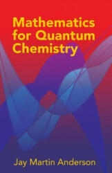 Mathematics for Quantum Chemistry - Jay Martin Anderson (ISBN: 9780486442303)
