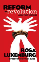 Reform or Revolution and Other Writings - Rosa Luxemburg (ISBN: 9780486447766)