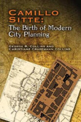 Camillo Sitte: The Birth of Modern City Planning - Christiane Crasemann Collins, George R Collins, Camillo Sitte (ISBN: 9780486451183)