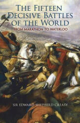 Fifteen Decisive Battles of the World - Edward Creasy (ISBN: 9780486461700)