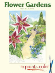 Flower Gardens to Paint or Color - Dot Barlowe (ISBN: 9780486462042)