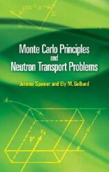 Monte Carlo Principles and Neutron Transport Problems (ISBN: 9780486462936)