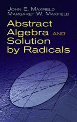 Abstract Algebra and Solution by Radicals (ISBN: 9780486477237)
