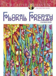 Creative Haven Floral Frenzy Coloring Book - Miryam Adatto (ISBN: 9780486793504)