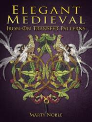 Elegant Medieval Iron-On Transfer Patterns - Marty Noble (ISBN: 9780486797557)