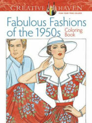 Creative Haven Fabulous Fashions of the 1950s Coloring Book - Ming-Ju Sun (ISBN: 9780486799063)