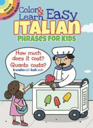 Color & Learn Easy Italian Phrases for Kids - Roz Fulcher (ISBN: 9780486803593)
