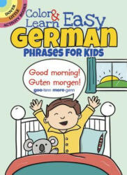 Color & Learn Easy German Phrases for Kids - Roz Fulcher (ISBN: 9780486803609)