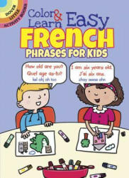 Color & Learn Easy French Phrases for Kids - Roz Fulcher (ISBN: 9780486803616)