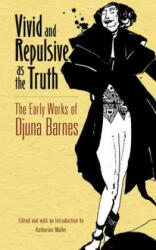 Vivid and Repulsive as the Truth: The Early Works of Djuna Barnes (ISBN: 9780486805597)