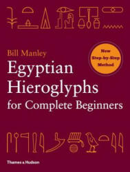 Egyptian Hieroglyphs for Complete Beginners - Bill Manley (ISBN: 9780500290286)