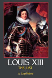 Louis XIII, the Just - A. Lloyd Moote (ISBN: 9780520075467)
