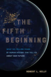 Fifth Beginning - Dr. Robert L. Kelly (ISBN: 9780520293120)
