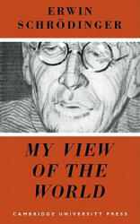 My View of the World - Erwin Schrodinger (ISBN: 9780521090483)