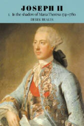 Joseph II: Volume 1, In the Shadow of Maria Theresa, 1741-1780 - Derek Beales (ISBN: 9780521525886)