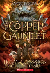 Copper Gauntlet (Magisterium #2) - Holly Black, Cassandra Clare (ISBN: 9780545522298)